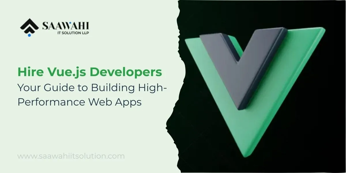 Hire Vue.js Developers: Your Guide to Building High-Performance Web Apps
