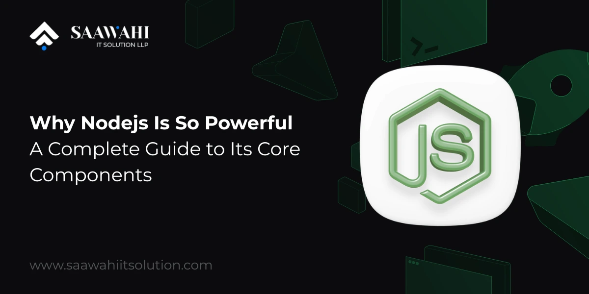 Why Nodejs Is So Powerful: A Complete Guide to Its Core Components