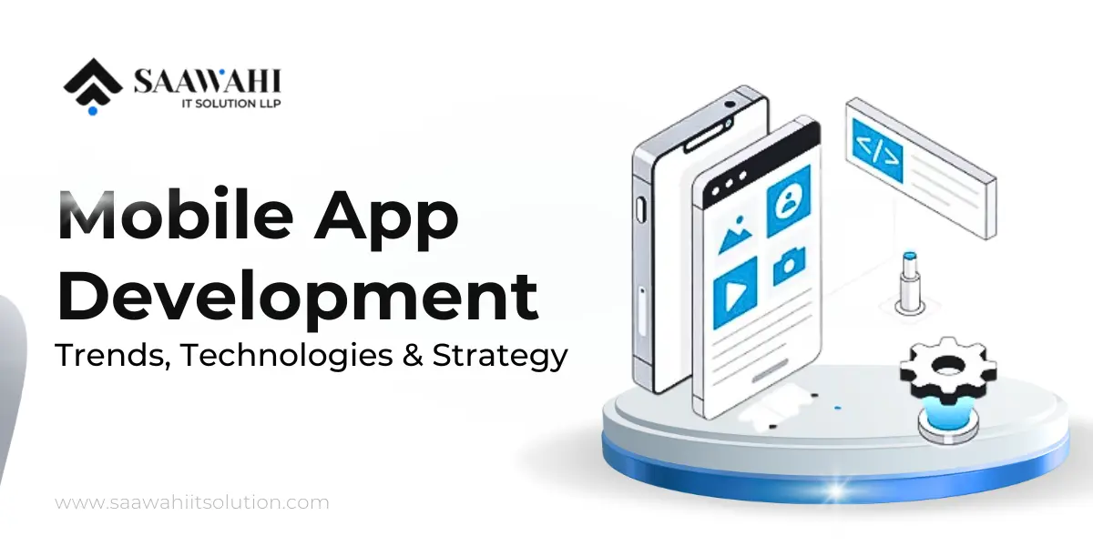 Mobile App Development Guide: Trends, Technologies & Strategy