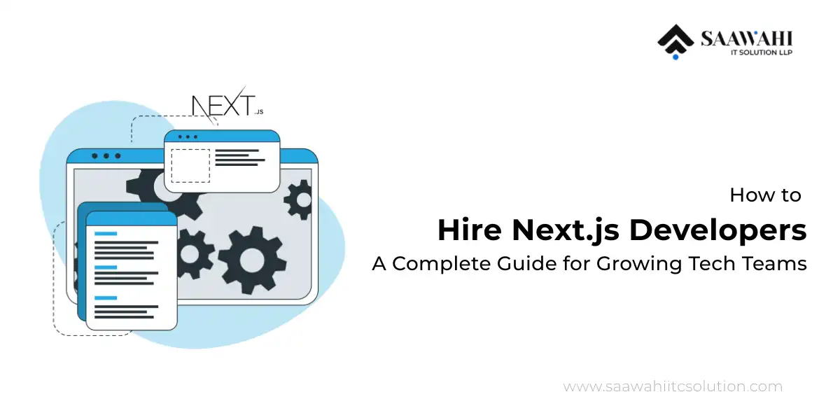 How to Hire Next.js Developers: A Complete Guide for Growing Tech Teams