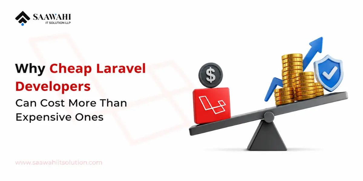 Why Cheap Laravel Developers Can Cost More Than Expensive Ones