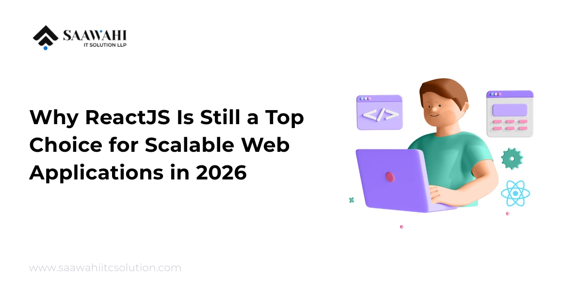 Why ReactJS Is Still a Top Choice for Scalable Web Applications in 2026